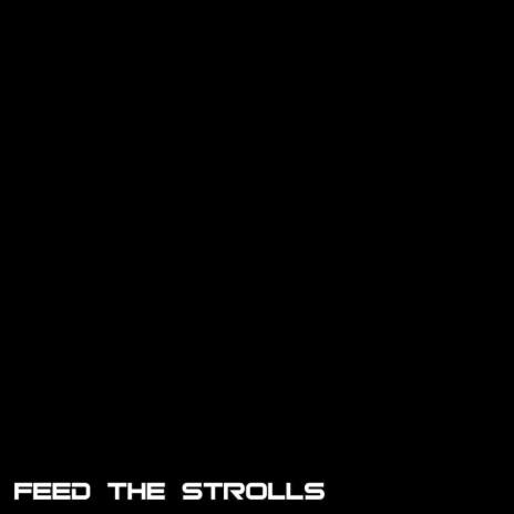 Feed the Strolls | Boomplay Music