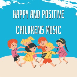 Happy and Positive Childrens Music