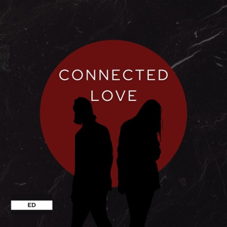 CONNECTED LOVE | Boomplay Music