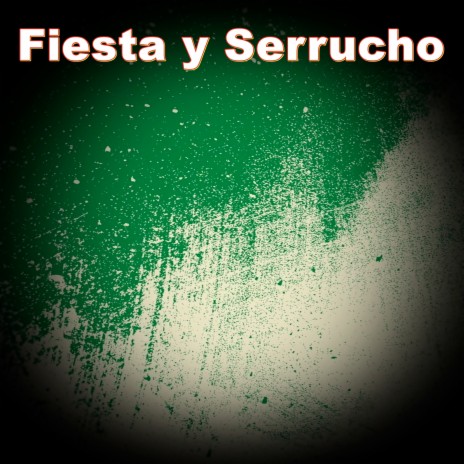 Fiesta y Serrucho ft. Beats de maestros | Boomplay Music