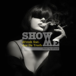 Show Me (Break It Down) [feat. Ace da Truth]