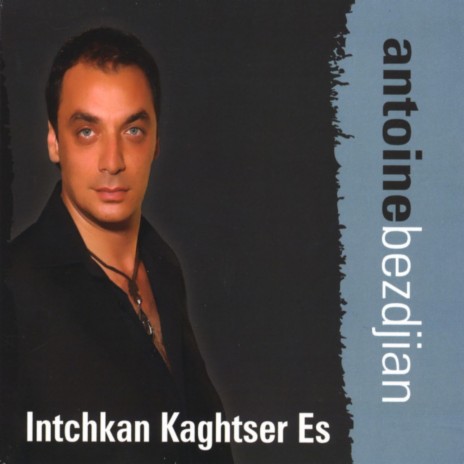 Intchkan Kaghtser Es | Boomplay Music