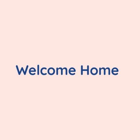 Welcome Home | Boomplay Music