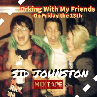 Drinking with Friends on Friday the 13th (MIXTAPE)