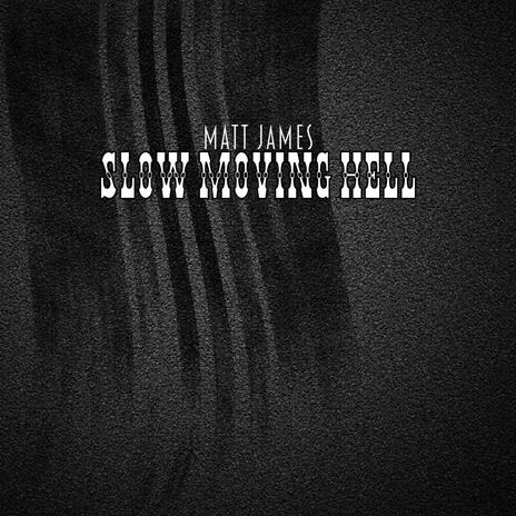 Slow Moving Hell | Boomplay Music