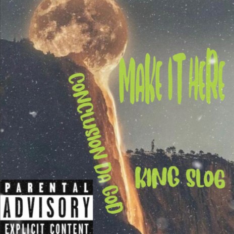 MAKE IT HERE ft. KING SLO6 | Boomplay Music