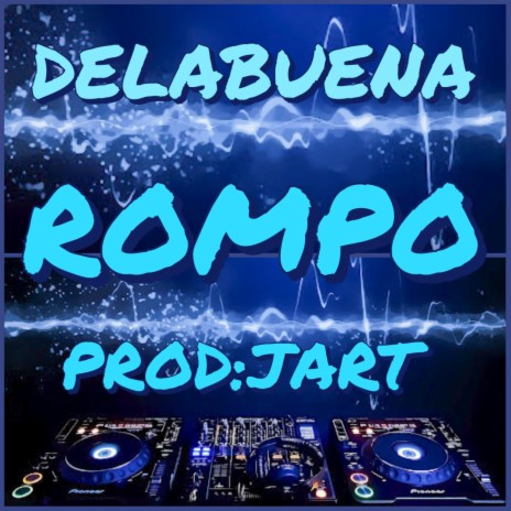 DELABUENA (ROMPO) ft. PROD: JART