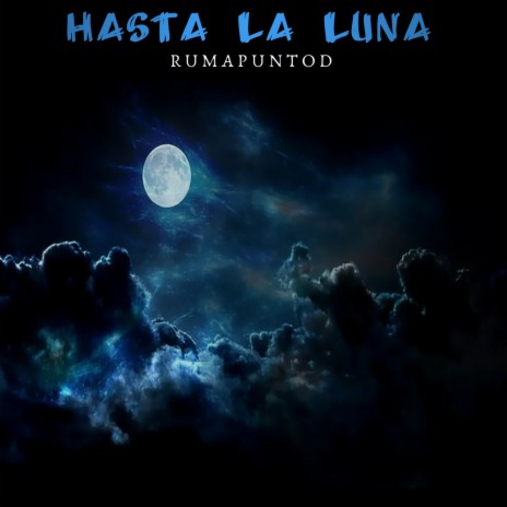 HASTA LA LUNA | Boomplay Music