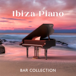 Ibiza Piano Bar Collection: Relaxing Piano Lounge, Lounge Music Playa del Mar Summer Collection, Cafe Bar