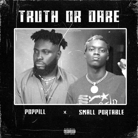 Truth Or Dare ft. Small Portable | Boomplay Music