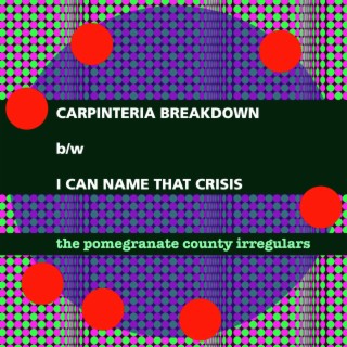 Carpinteria Breakdown b/w I Can Name That Crisis