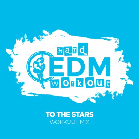 To The Stars (Workout Mix 140 bpm)