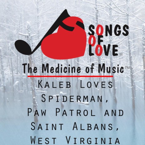 Kaleb Loves Spiderman, Paw Patrol and Saint Albans, West Virginia | Boomplay Music