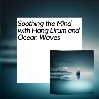 Soothing the Mind with Hang Drum and Ocean Waves