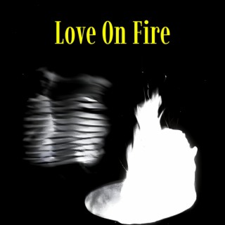 Love On Fire lyrics | Boomplay Music