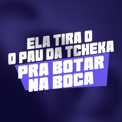 Ela Tira o Pau da Tcheka pra Botar na Boca ft. mc theuzyn | Boomplay Music