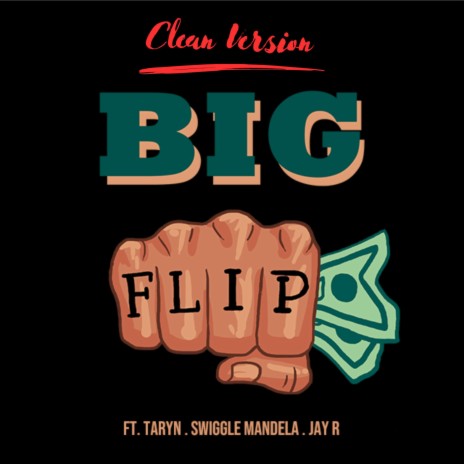 BIG Flip (Radio Edit) ft. Swiggle Mandela, JayRThaBarber & Taryn | Boomplay Music