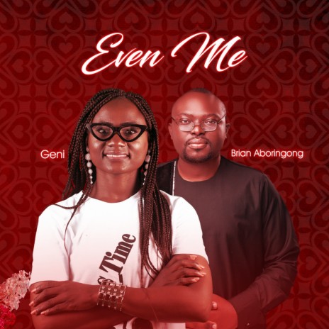 Even Me ft. Brian Aboringong | Boomplay Music