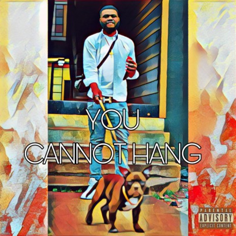 YOU CANNOT HANG | Boomplay Music
