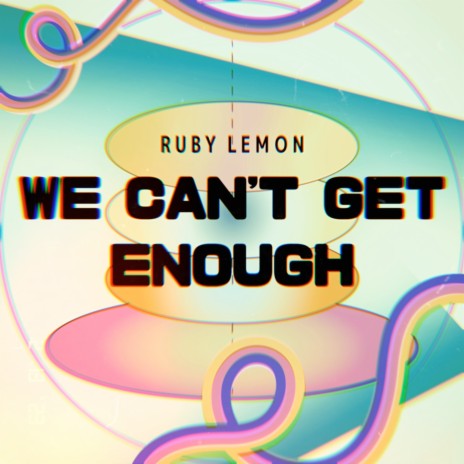 We Can't Get Enough | Boomplay Music