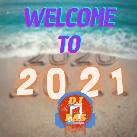 Welcome To 2021 | Boomplay Music