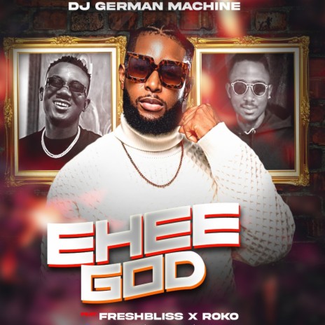 Ehee God ft. Freshbliss & Roko | Boomplay Music