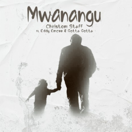 Mwanangu ft. Eddy Emcee & Gotta | Boomplay Music