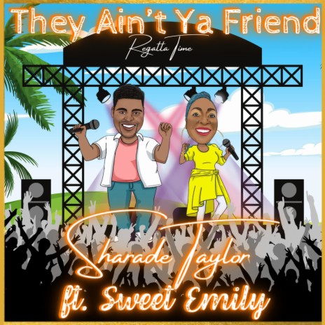 They Ain't Ya Friend ft. Sweet Emily | Boomplay Music