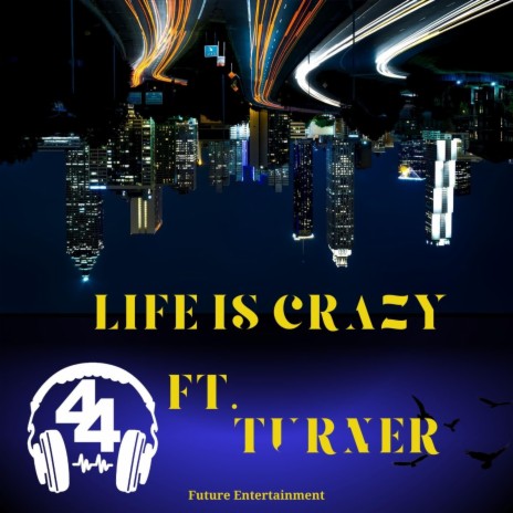 Life Is Crazy ft. Turner | Boomplay Music