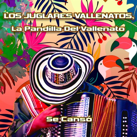 Se Canso ft. La Pandilla Del Vallenato | Boomplay Music