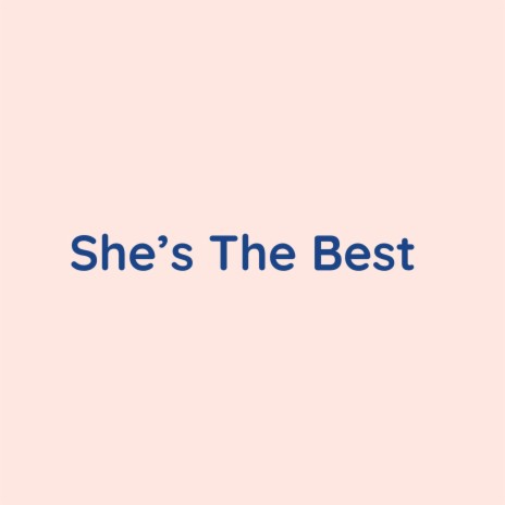 She's The Best | Boomplay Music