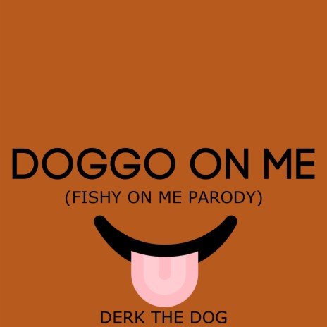 Doggo on Me (Fishy on Me Parody)