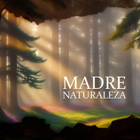Madre Naturaleza | Boomplay Music