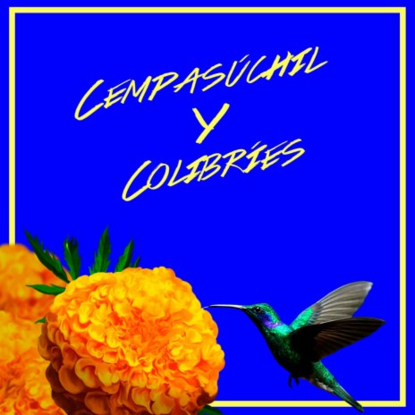 Cempasúchil y Colibríes | Boomplay Music