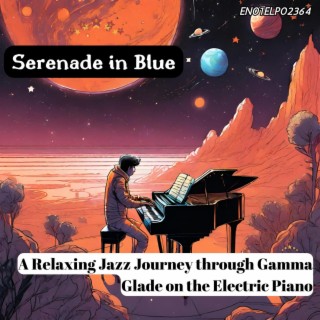 Serenade in Blue: A Relaxing Jazz Journey through Gamma Glade on the Electric Piano