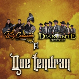 Que Tendran ft. Conjunto Diamante Norteno lyrics | Boomplay Music