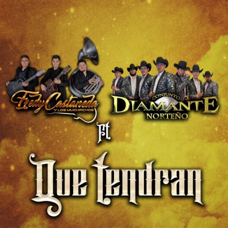 Que Tendran ft. Conjunto Diamante Norteno | Boomplay Music