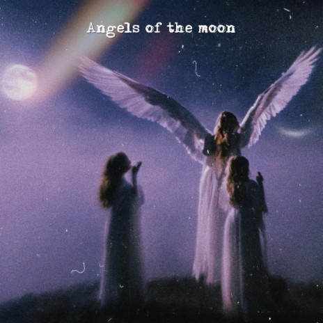 angels of the moon | Boomplay Music