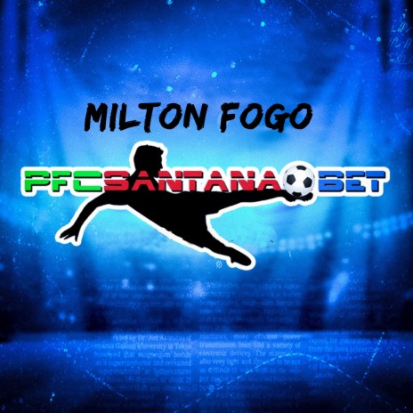 Milton Fogo Pfc Santana Bet | Boomplay Music