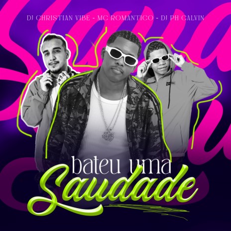 Bateu uma Saudade ft. DJ PH Calvin & DJ Christian Vibe | Boomplay Music