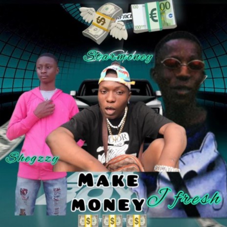 Make Money (feat. Shegzzy frosh & Jay fresh)