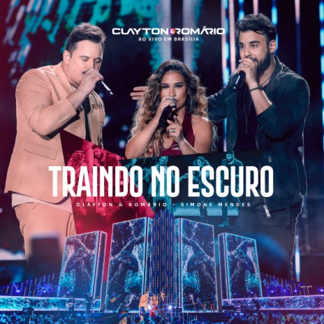 Traindo No Escuro (Ao Vivo) ft. Simone Mendes | Boomplay Music