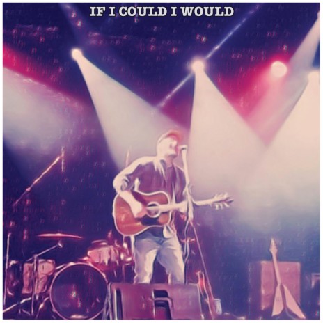 If I Could I Would | Boomplay Music