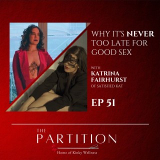 Why It’s Never Too Late For Good Sex + Satisfied Kat