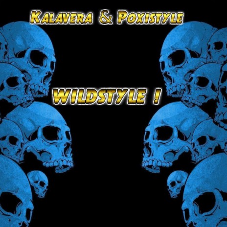 Poxistyle Wildstyle ! ft. Dj Kalavera | Boomplay Music