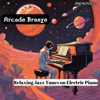 Arcade Breeze: Relaxing Jazz Tunes on Electric Piano