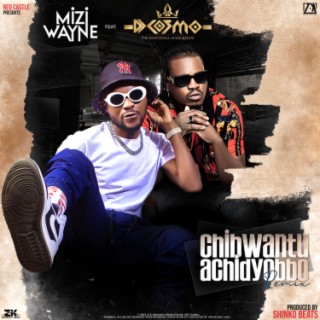 Mizi Wayne Chibwantu Achidyobbo feat Dj Cosmo