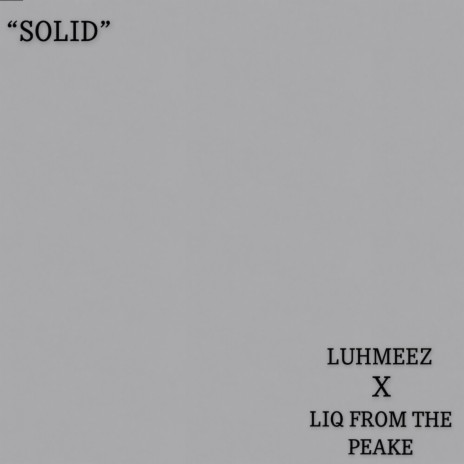 SOLID ft. Liq From The Peake | Boomplay Music