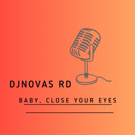 Baby, Close Your Eyes | Boomplay Music