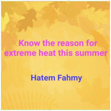 Know the reason for extreme heat this summer | Boomplay Music